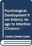 Bornstein, Marc H.: Psychological Development from Infancy: Image to Intention