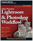 Adobe Photoshop Lightroom and Photoshop Workflow Bible