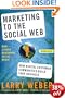 Marketing to the Social Web: How Digital Customer Communities Build Your Business
