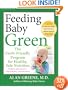 Feeding Baby Green: The Earth Friendly Program for Healthy, Safe Nutrition During Pregnancy, Childhood, and Beyond