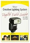 Nikon Creative Lighting System Digital Field Guide