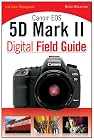 Canon EOS 5D Mark II Digital Field Guide