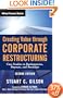 Creating Value Through Corporate Restructuring: Case Studies in Bankruptcies, Buyouts, and Breakups (Wiley Finance)