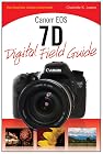 Canon EOS 7D Digital Field Guide