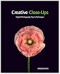 Creative Close-Ups: Digital Photography Tips and Techniques
