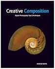 Creative Composition: Digital Photography Tips & Techniques
