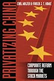 Walter: Privatizing China: The Stock Markets and Their Role in Corporate Reform