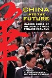 Enright, Michael: China Into the Future: Making Sense of the World's Most Dynamic Economy Enright, Michael: China Into the Future: Making Sense of the World's Most Dynamic Economy