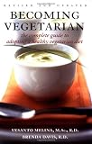 Melina, Vesanto: Becoming Vegetarian: The Complete Guide to Adopting a Healthy Vegetarian Diet Melina, Vesanto: Becoming Vegetarian: The Complete Guide to Adopting a Healthy Vegetarian Diet