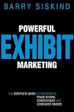 Siskind, Barry: Powerful Exhibit Marketing: The Complete Guide To Successful Trade Shows, Conferences And Consumer Shows Siskind, Barry: Powerful Exhibit Marketing: The Complete Guide To Successful Trade Shows, Conferences And Consumer Shows