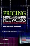 Weber, Richard: Pricing Communication Networks: Economics, Technology, and Modelling