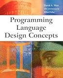 Watt, David A.: Programming Language Design Concepts Watt, David A.: Programming Language Design Concepts