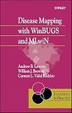 Lawson, Andrew: Disease Mapping With Winbugs and Mlwin Lawson, Andrew: Disease Mapping With Winbugs and Mlwin