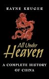 Kruger, Rayne: All Under Heaven: A Complete History Of China Kruger, Rayne: All Under Heaven: A Complete History Of China