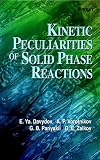 Zaikov, G.E.: Kinetic Peculiarities of Solid Phase Reactions