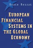 Reszat, Beate: European Financial Systems In The Global Economy