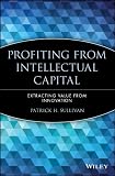 Sullivan: Profiting from Intellectual Capital: Extracting Value from Innovation Sullivan: Profiting from Intellectual Capital: Extracting Value from Innovation
