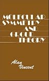 Vincent, Alan: Molecular Symmetry and Group Theory: A Programmed Introduction to Chemical Applications Vincent, Alan: Molecular Symmetry and Group Theory: A Programmed Introduction to Chemical Applications
