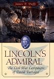 Duffy, James P.: Lincoln's Admiral: The Civil War Campaigns of David Farragut Duffy, James P.: Lincoln's Admiral: The Civil War Campaigns of David Farragut