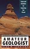 Cvancara, Alan M.: A Field Manual for the Amateur Geologist: Tools and Activities for Exploring Our Planet Cvancara, Alan M.: A Field Manual for the Amateur Geologist: Tools and Activities for Exploring Our Planet