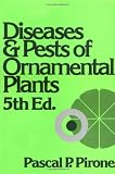 Pirone, Pascal P.: Diseases and Pests of Ornamental Plants