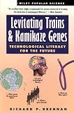 Brennan, Richard P.: Levitating Trains and Kamikaze Genes: Technological Literacy for the Future Brennan, Richard P.: Levitating Trains and Kamikaze Genes: Technological Literacy for the Future