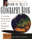 De Blij, Harm J.: Harm De Blij's Geography Book: A Leading Geographer's Fresh Look at Our Changing World