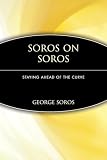 Soros, George: Soros on Soros: Staying Ahead of the Curve Soros, George: Soros on Soros: Staying Ahead of the Curve