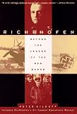 Kilduff, Peter: Richtkhofen: Beyond the Legend of the Red Baron