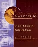 Sterne, Jim: World Wide Web Marketing: Integrating the Internet into Your Marketing Strategy Sterne, Jim: World Wide Web Marketing: Integrating the Internet into Your Marketing Strategy