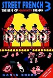 Street French 3: The Best of Naughty French (0471139009) by Burke, David Burke, David: Street French 3: The Best of Naughty French
