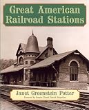 Potter, Janet Greenstein: Great American Railroad Stations