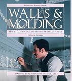 Shivers, Natalie: Walls & Molding: How to Care for Old and Historic Wood and Plaster