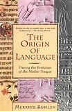 Ruhlen, Merritt: The Origin of Language: Tracing the Evolution of the Mother Tongue