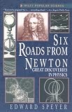 Speyer, Edward: Six Roads from Newton: Great Discoveries in Physics