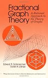 Scheinerman, Edward R.: Fractional Graph Theory: A Rational Approach to the Theory of Graphs Scheinerman, Edward R.: Fractional Graph Theory: A Rational Approach to the Theory of Graphs