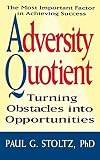 Stoltz, Paul Gordon: Adversity Quotient: Turning Obstacles into Opportunities Stoltz, Paul Gordon: Adversity Quotient: Turning Obstacles into Opportunities