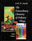 Snyder, Carl H.: Extraordinary Chemistry of Ordinary Things Snyder, Carl H.: Extraordinary Chemistry of Ordinary Things
