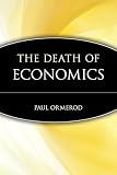 Ormerod, Paul: The Death of Economics