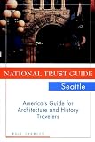 Crowley, Walt: National Trust Guide Seattle: America's Guide for Architecture and History Travelers