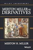 Miller, Merton H.: Merton Miller on Derivatives