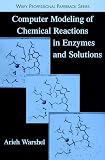 Warshel, Arieh: Computer Modeling of Chemical Reactions in Enzymes and Solutions