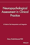 Neuropsychological Assessment in Clinical Practice: A Guide to Test Interpretation and Intergration (0471193259) by Groth-Marnat, Gary Groth-Marnat, Gary: Neuropsychological Assessment in Clinical Practice: A Guide to Test Interpretation and Intergration