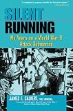 Calvert, James F.: Silent Running: My Years on a World War II Attack Submarine Calvert, James F.: Silent Running: My Years on a World War II Attack Submarine