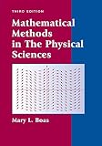 Boas, Mary L.: Mathematical Methods in the Physical Sciences