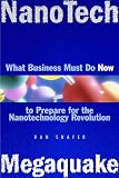Shafer, Dan: Nanotech Megaquake: What Business Must Do Now to Prepare for the Nanontechnology Revolution Shafer, Dan: Nanotech Megaquake: What Business Must Do Now to Prepare for the Nanontechnology Revolution