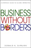 Depalma, Donald A.: Business Without Borders: A Strategic Guide to Global Marketing Depalma, Donald A.: Business Without Borders: A Strategic Guide to Global Marketing