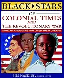 Haskins, James: Black Stars of Colonial and Revolutionary Times Haskins, James: Black Stars of Colonial and Revolutionary Times