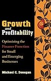 Donegan, Michael C.: Growth and Profitability: Optimizing the Finance Function for Small and Emerging Businesses