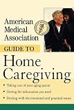 American Medical Association: American Medical Association Guide to Home Caregiving